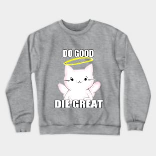 Do Good, Die Great Crewneck Sweatshirt